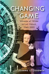 Changing the Game: Women at Work in Las Vegas, 1940-1990