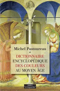 Michel Pastoureau, "Dictionnaire encyclopédique des couleurs au Moyen Âge"
