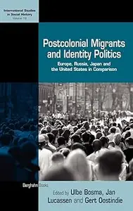 Postcolonial Migrants and Identity Politics: Europe, Russia, Japan and the United States in Comparison