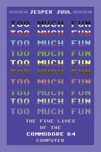 Too Much Fun: The Five Lives of the Commodore 64 Computer