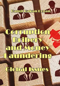 "Corruption, Bribery, and Money Laundering: Global Issues" ed. by Kamil Hakan Dogan