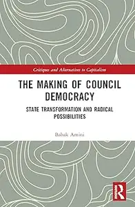 The Making of Council Democracy: State Transformation and Radical Possibilities