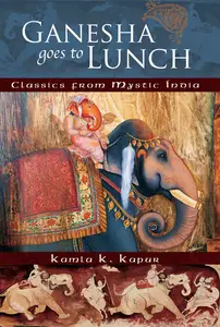 Ganesha Goes to Lunch: Classics From Mystic India