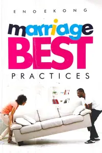 Marriage Best Practices: Building A Strong, Lasting Bond Through Love, Communication and Commitment
