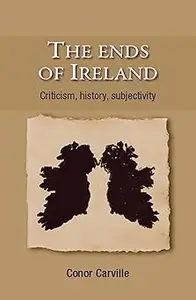 The ends of Ireland: Criticism, history, subjectivity