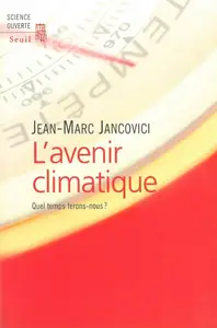 Jean-Marc Jancovici, "L'avenir climatique : Quel temps ferons-nous ?"