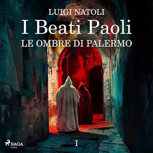 «I Beati Paoli I - Le ombre di Palermo? I Beati Paoli 1» by Luigi Natoli