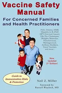 Vaccine Safety Manual for Concerned Families and Health Practitioners, 2nd Edition: Guide to Immunization Risks and Protection