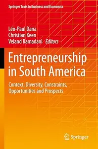 Entrepreneurship in South America: Context, Diversity, Constraints, Opportunities and Prospects