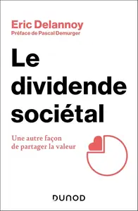 Eric Delannoy, "Le dividende sociétal: Une autre façon de partager la valeur"
