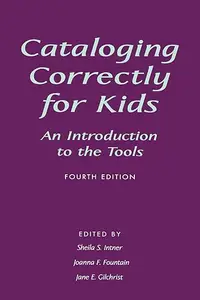 Cataloging Correctly for Kids: An Introduction to the Tools