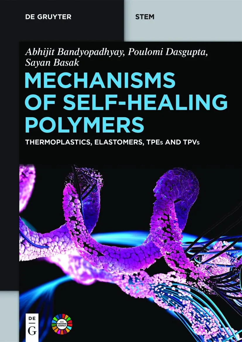 Mechanisms of Self-Healing Polymers: Thermoplastics, Elastomers, TPEs and TPVs (De Gruyter STEM)