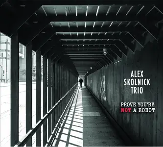 Alex Skolnick Trio - Prove You Are Not a Robot (2025) [Official Digital Download 24/96]