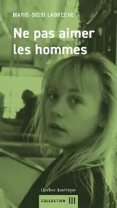 Marie-Sissi Labrèche, "Ne pas aimer les hommes"