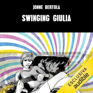«Swinging Giulia (Italian Edition)» by Jonne Bertola