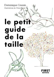 Dominique Cousin, "Le petit guide de la taille : Bien tailler ses arbres et ses arbustes"