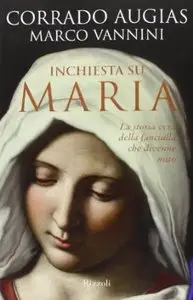 Inchiesta su Maria. La storia vera della fanciulla che divenne mito by Corrado Augias & Marco Vannini
