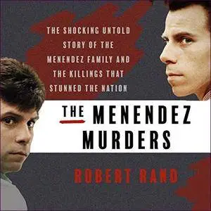 The Menendez Murders: The Shocking Untold Story of the Menendez Family and the Killings that Stunned the Nation [Audiobook]