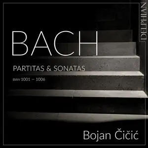 Bojan Čičić - Bach: Partitas & Sonatas BWV 1001 - 1006 (2023) [Official Digital Download 24/96]