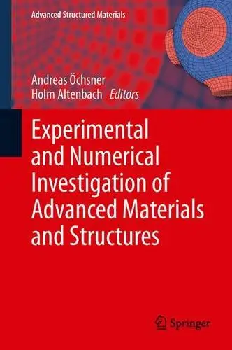 Experimental and Numerical Investigation of Advanced Materials and Structures (Advanced Structured Materials)
