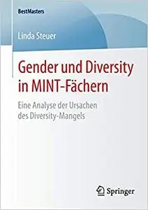 Gender und Diversity in MINT-Fächern: Eine Analyse der Ursachen des Diversity-Mangels (Repost)