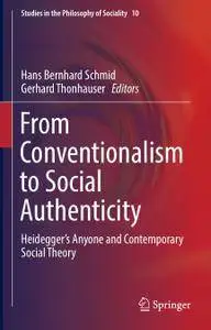 From Conventionalism to Social Authenticity: Heidegger’s Anyone and Contemporary Social Theory