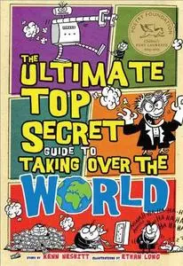 The Ultimate Top Secret Guide to Taking Over the World