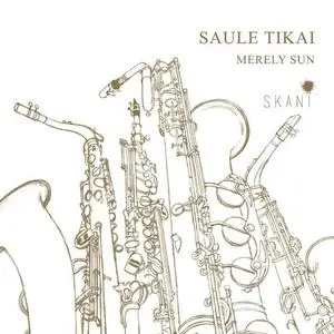 Riga Saxophone Quartet - Saule Tikai (2021)