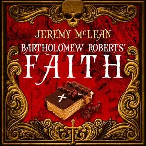 «Bartholomew Roberts' Faith (The Pirate Priest Book 1)» by Jeremy McLean