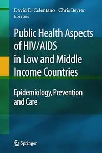 Public Health Aspects of HIV/AIDS in Low and Middle Income Countries: Epidemiology, Prevention and Care (Repost)
