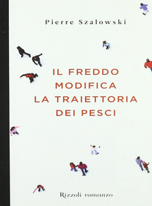 Pierre Szalowski - Il freddo modifica la traiettoria dei pesci