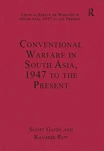 Conventional Warfare in South Asia, 1947 to the Present