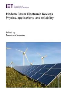 Modern Power Electronic Devices: Physics, applications, and reliability