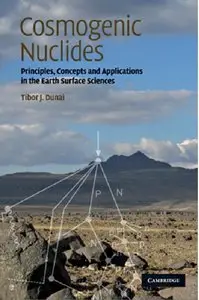 Cosmogenic Nuclides: Principles, Concepts and Applications in the Earth Surface Sciences (repost)