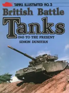 British Battle Tanks 1945 to the Present (Tanks Illustrated No.5) (repost)