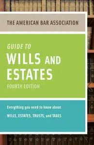 American Bar Association Guide to Wills and Estates, Fourth Edition (repost)