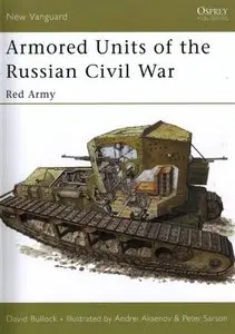 Armored Units of the Russian Civil War: Red Army (New Vanguard 95) (Repost)