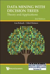 Data Mining With Decision Trees: Theory and Applications, 2nd Edition