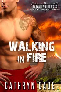 Walking in Fire (Hawaiian Heroes, Book 1)