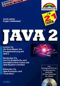 Java 2 in 21 Tagen : lernen Sie die Grundlagen der Programmierung mit Java 2 : entdecken Sie, wie Sie dynamische und interaktiv