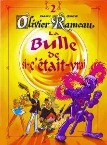Olivier Rameau 2 - La bulle de si-c'était-vrai
