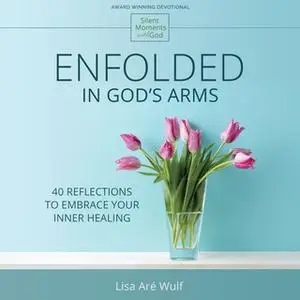 «Enfolded in God's Arms» by Lisa Are Wulf