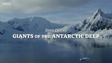 BBC - Deep Ocean: Giants of the Antarctic Deep (2020)