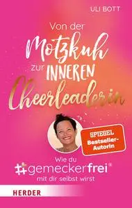 Uli Bott - Von der Motzkuh zur inneren Cheerleaderin