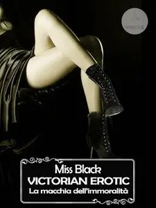 Miss Black - Victorian erotic. La macchina dell'immoralità