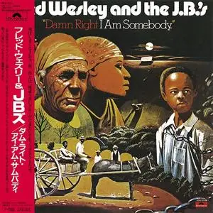 Fred Wesley & The J.B.'s - Damn Right I Am Somebody (1974/1990)
