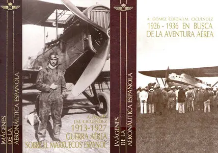 Guerra aérea sobre el Marruecos español (1913-1927) y En busca de la aventura aérea (1926-1936)