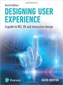 Designing User Experience: A guide to HCI, UX and interaction design 4th Edition (repost)