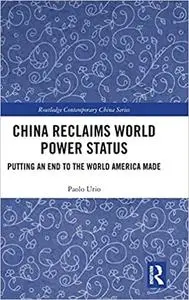 China Reclaims World Power Status: Putting an end to the world America made