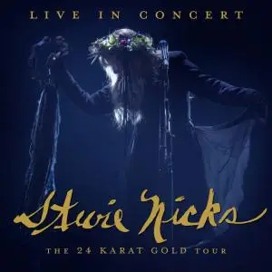 Stevie Nicks - Live In Concert. The 24 Karat Gold Tour (2021)